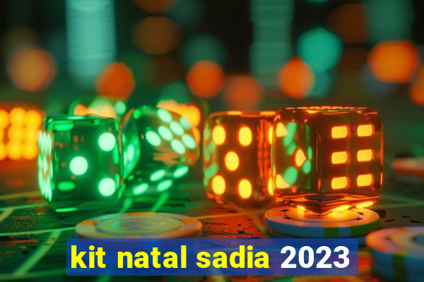 kit natal sadia 2023